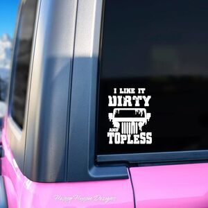 I Like It Dirty Vinyl Jeep Decal | Laptop Decal | Jeep Decal | Tumbler Decal